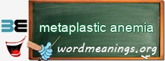 WordMeaning blackboard for metaplastic anemia